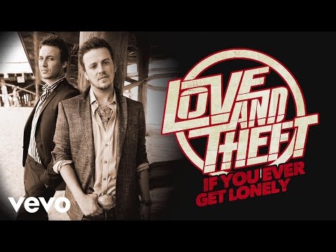 Love and Theft - If You Ever Get Lonely (Audio)