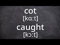 COT vs CAUGHT   Pronunciation in American English