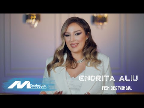 Endrita Aliu  - T' kom qik e t'kom djal
