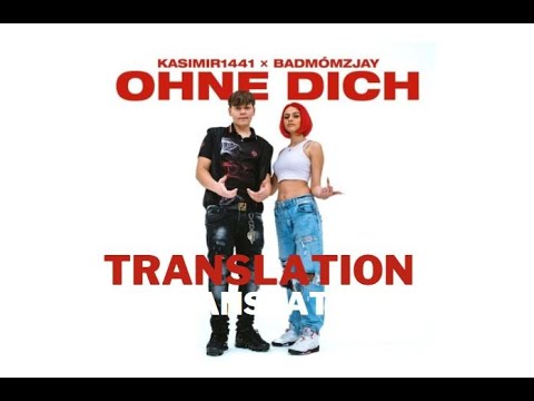 KASIMIR1441 x BADMÓMZJAY - OHNE DICH English Translation