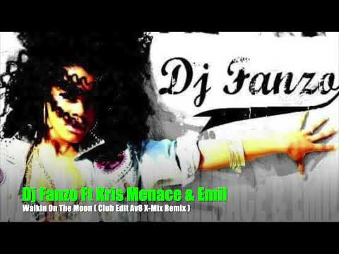 Dj Fanzo Ft Kris Menace & Emil  - Walkin On The Moon ( Club Edit Av8 X-Mix Remix )