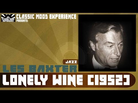 Les Baxter - Lonely Wine (1952)