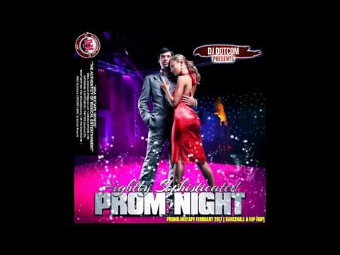 DJ DOTCOM PRESENTS HIGHLY SOPHISTICATED HIPHOP & DANCEHALL PROMO MIX PROM NIGHT EDITION   2017