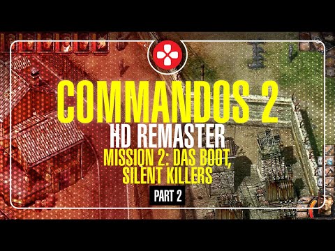 Mission 2: Das Boot, Silent Killers, PART 2 | Commandos 2 - HD Remaster