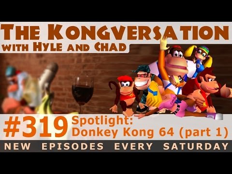 The Kongversation 319 - Spotlight: Donkey Kong 64 (part 1)