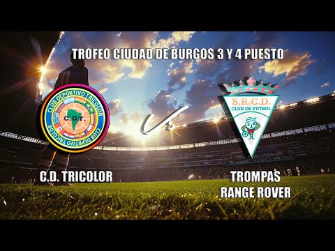 🔴EN DIRECTO: C.D. TRICOLOR - TROMPAS RANGE ROVER 3º Y 4º PUESTO Trofeo Ciudad de Burgos