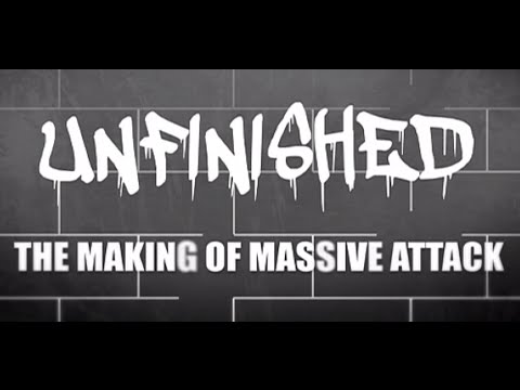 Unfinished: The Making of Massive Attack