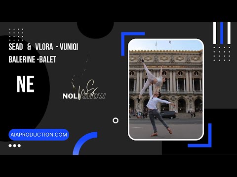 Sead & Vlora  Cifti Simpatik, Nga Mosha 19 vjeqare ne preformim Baletit Nje dashuri per  Baletin