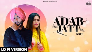 Adab Jatt (Lofi) Raji | Latest Punjabi Songs 2023 | New Lofi Songs | Punjabi Songs Latest This Week