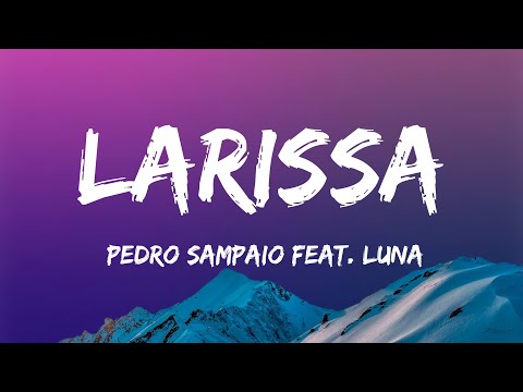 PEDRO SAMPAIO feat. Luan - [ LARISSA ] [ Lyrics Video ]