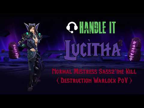 Normal Mistress Sassz'ine - Destruction Warlock PoV