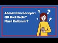 Ahmet Can Soruyor: QR Kod Nedir? Nasıl Kullanılır?