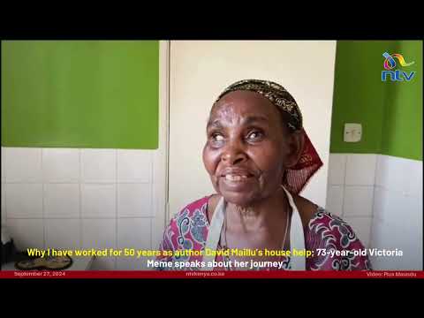 Victoria Meme, 73, shares her 50-year journey as house help for author David Maillu