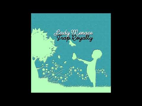 Lady Menace-Trap Royalty (Produced by DAGA)