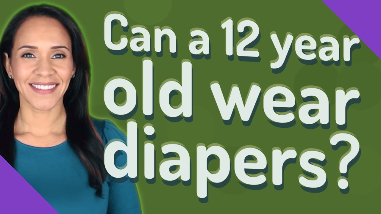 Should 12 year olds wear diapers?