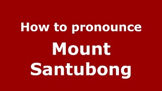 How to pronounce Mount Santubong