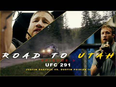ROAD TO UTAH - EPISODE 3 (UFC 291 Justin Gaethje VS. Dustin Poirier II)