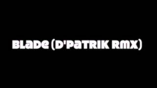 Download lagu BLADE (D'PATRIK RMX mp3