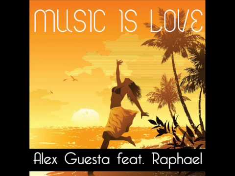 Alex Guesta Feat. Raphael - Music Is Love (Original Radio Edit)