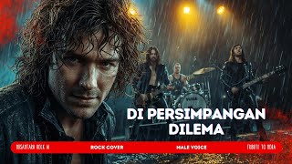 Download lagu DI PERSIMPANGAN DILEMA – VERSI ROCK | Male Vocal Suara Tinggi | Power Ballad Rock Cover mp3
