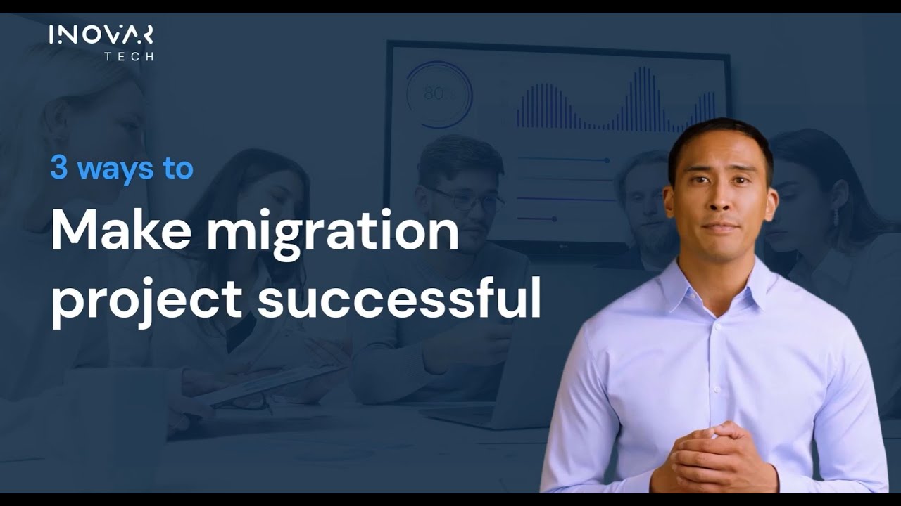 3 simple ways to make your migration project successful