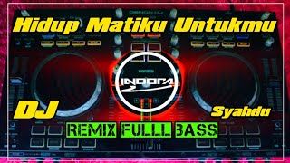 Download lagu DJ HIDUP MATIKU UNTUKMU REMIX SLOW BASS TERBARU mp3 Download lagu DJ HIDUP MATIKU UNTUKMU REMIX SLOW BASS TERBARU mp3