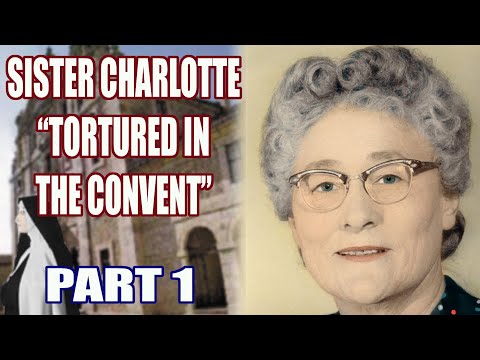 1. Sister Charlotte "Tortured In the Convent"