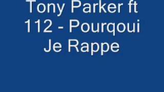 Tony Parker ft 112 - Pourquoi Je Rappe