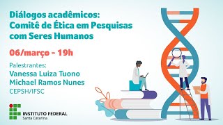 Diálogos Acadêmicos: o Comitê de Ética em Pesquisas com Seres Humanos