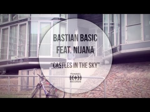 Bastian Basic Feat. Nijana - Castles In The Sky (Official Video)