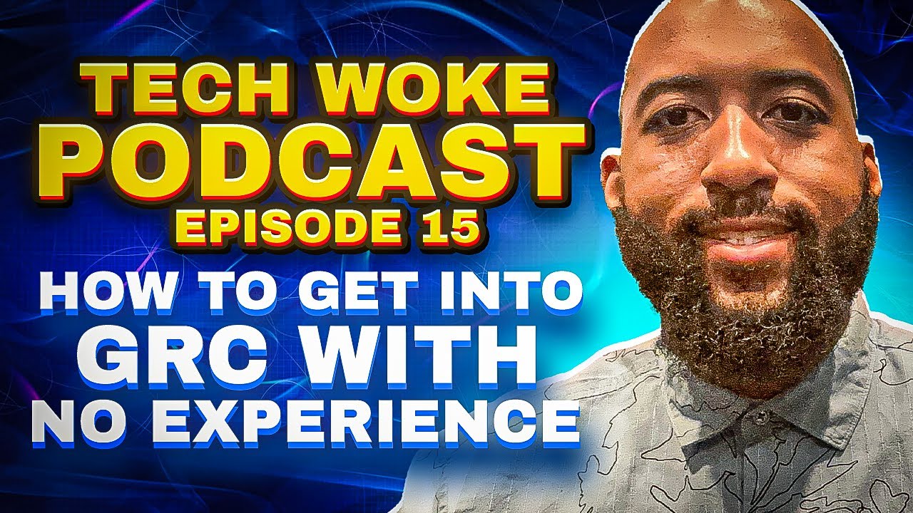 How To Get Into Governance Risk and Compliance (GRC)  With No Experience #TechWokePodcast Ep. 15