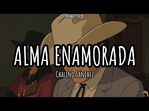 Alma Enamorada - Chalino Sanchez [LETRA]