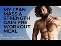 My Lean Mass Strength Gain Pre Workout Meal | Jitender Rajput