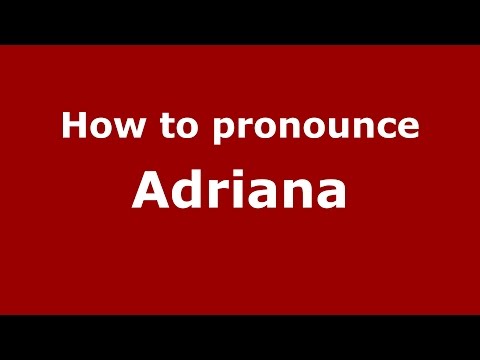 How to pronounce Adriana (Colombian Spanish/Colombia)  - PronounceNames.com