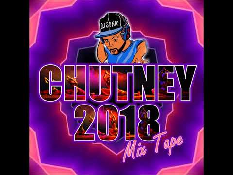 Chutney 2018 Mix Tape By DJ Sonic