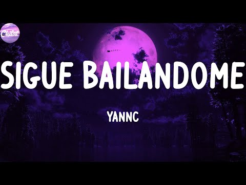 Yannc - Sigue Bailandome (Letras)