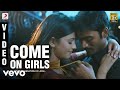 3 Come On Girls Video Dhanush Shruti Anirudh