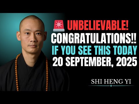 🚨 STOP! Congratulations If You See This 20 September 2025 – It’s NOT a Coincidence | Shi Heng Yi