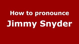How to pronounce Jimmy Snyder