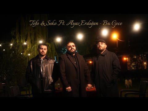 Tefo & Seko Ft. Ayaz Erdoğan - Bu Gece (Official Video)