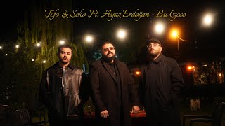 Tefo & Seko Ft. Ayaz Erdoğan - Bu Gece (Official Video)