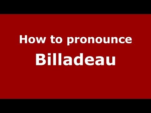 How to pronounce Billadeau (French/France) - PronounceNames.com