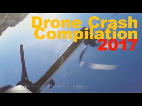 Epic Drone Crash 2017 Compilation Fail January