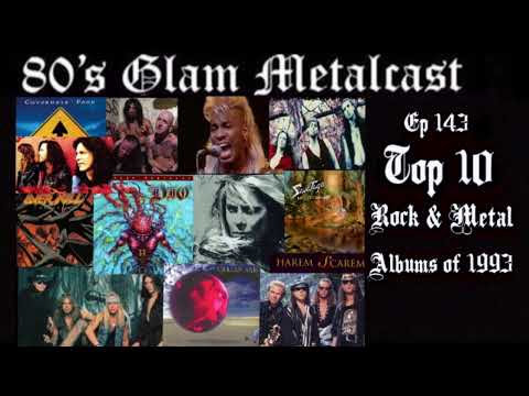 80’s Glam Metalcast - Ep 143 - “Top 10 Rock & Metal Albums of 1993”