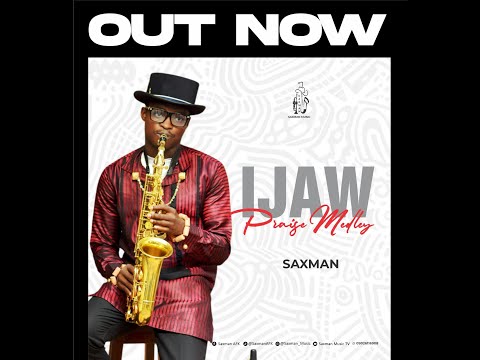 SAXMAN AFK -- IJAW PRAISE MEDLEY (Official Video)