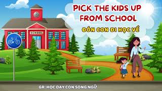 DAY 11 - PICK THE KIDS UP FROM SCHOOL - Đón con đi học về - Challenge 21 ngày nói tiếng anh với con