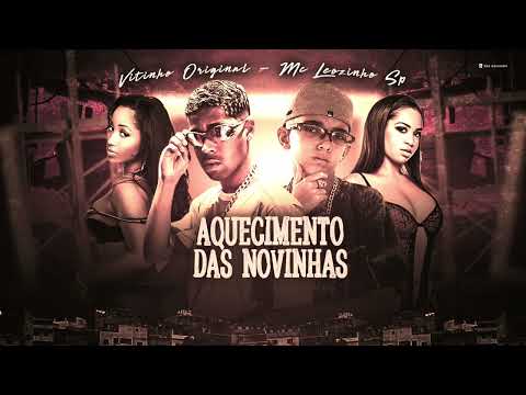 VITINHO ORIGINAL, MC LEOZINHO SP   AQUECIMENTO DAS NOVINHAS