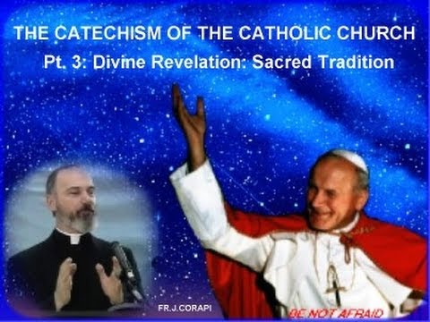 THE CATECHISM OF THE CATHOLIC CHURCH (50 pts) ~ Pt. 3: Divine Revelation: Sacred Tradition