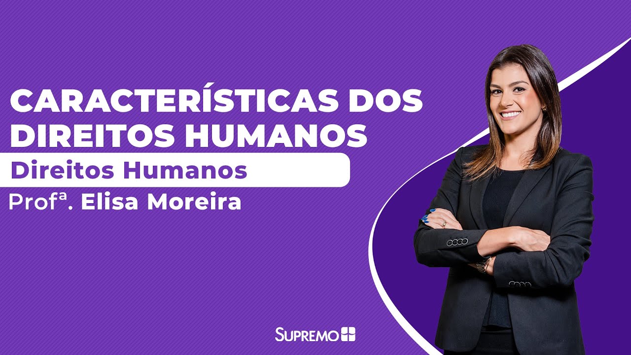 Características dos Direitos Humanos - Profª. Elisa Moreira