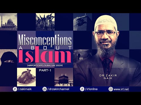 MISCONCEPTIONS ABOUT ISLAM | DUBAI PART 1 | LECTURE + Q & A | DR ZAKIR NAIK